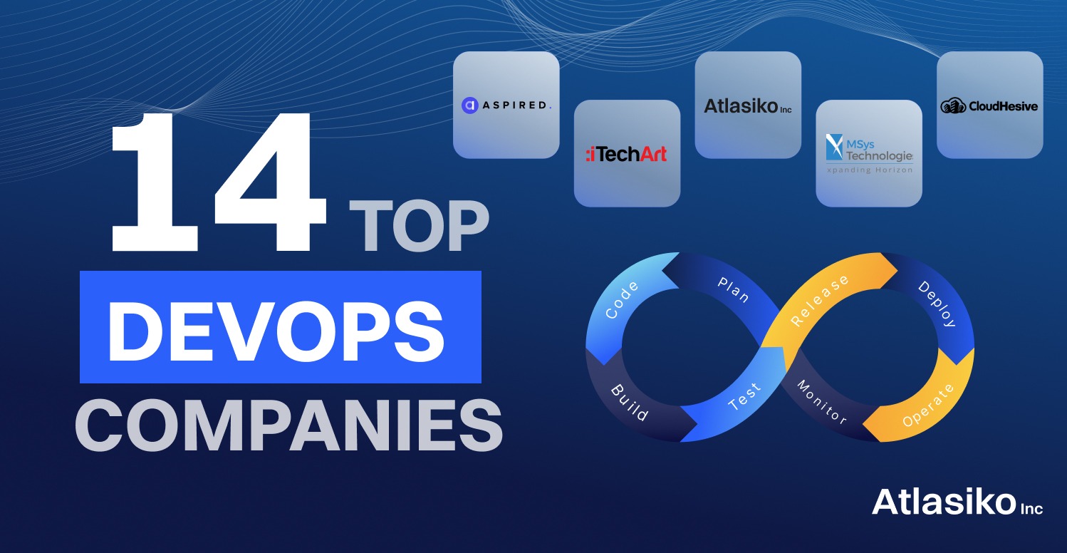 14 Top DevOps Companies in 2023 | Atlasiko Inc. Best 14 DevOps services companies