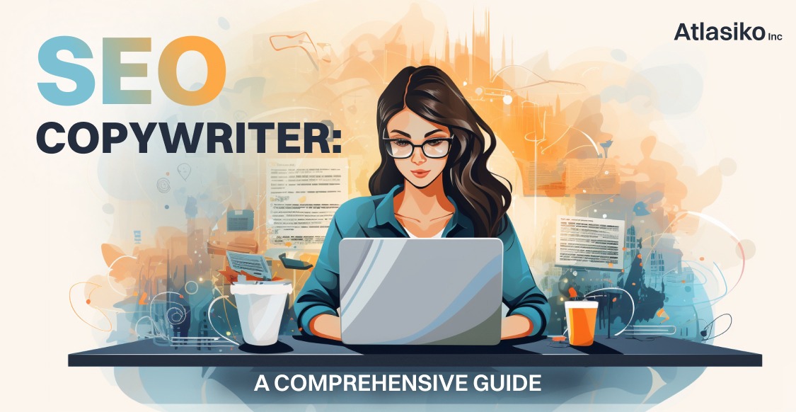SEO Copywriter Definitive Guide | Atlasiko Inc. SEO Copywriter Guide