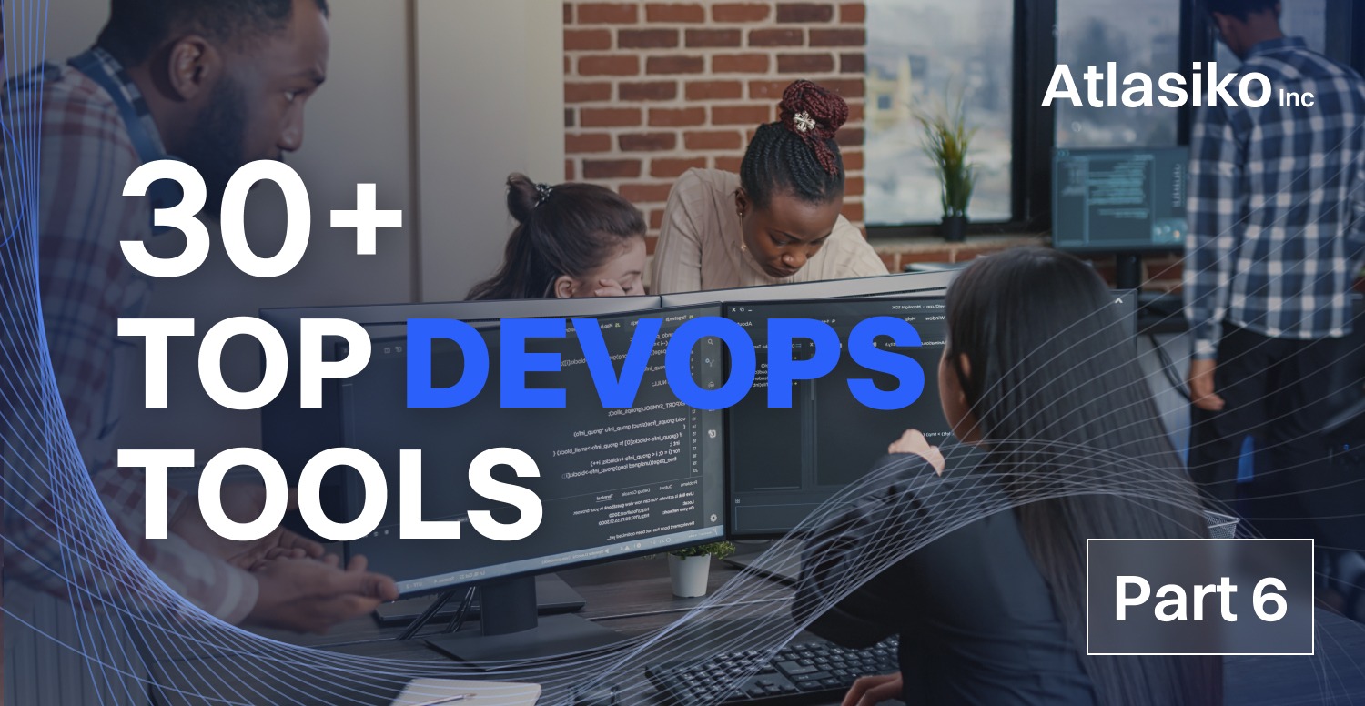 30+ Top DevOps Tools | Atlasiko Inc. 30+ Top DevOps Tools