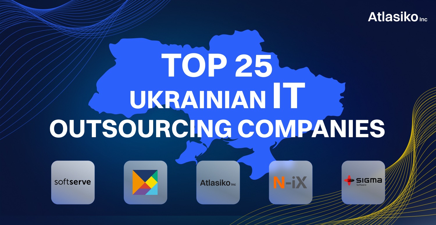 25 Top Ukraine Outsourcing Companies | Atlasiko Inc. 25 Top Ukraine Outsourcing Companies
