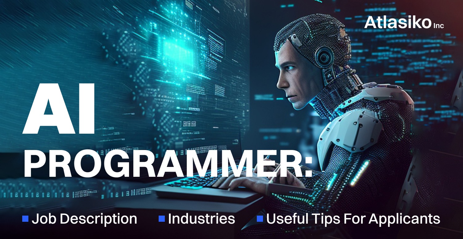 AI Programmer: Job Description | Atlasiko Inc. AI Programmer: Job Description, Industries, Useful Tips For Applicants