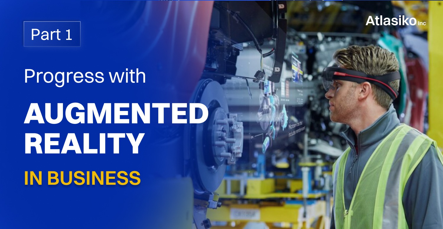 Progress with Augmented Reality in Business Augmented Reality in Business