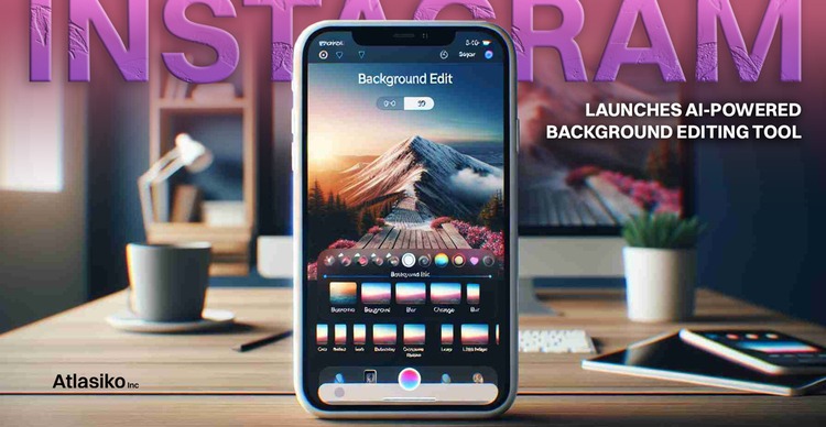 Instagram Launches AI-Powered Background Editing Tool Instagram Unveils AI Background Editor for Stories